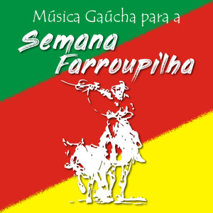 Música Gaúcha para a Semana Farroupilha dari Varios Artistas