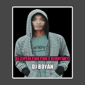 Listen to DJ CIPERI PAM PAM / BERNYANYI song with lyrics from DJ BOYAN