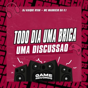 Todo Dia Uma Briga Uma Discussao (Explicit) dari MC MAURICIO DA V.I