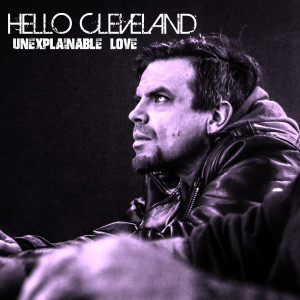 Album Unexplainable Love from Hello Cleveland