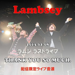 Lambsey的專輯ﾗﾑｼﾞ ﾗｽﾄﾗｲﾌﾞ THANK YOU SO MUCH.