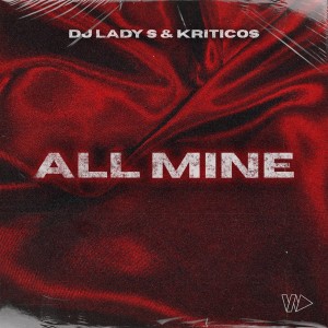 ดาวน์โหลดและฟังเพลง All Mine พร้อมเนื้อเพลงจาก DJ Lady S