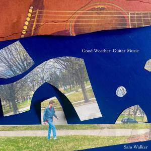 Sam Walker的專輯Good Weather: Guitar Music