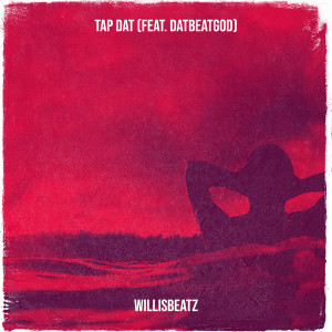 收聽WillisBeatz的Tap Dat歌詞歌曲
