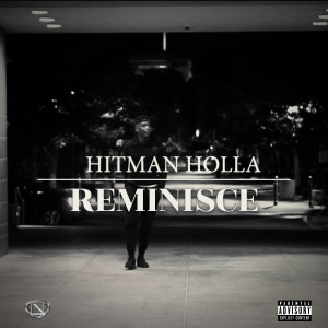 ดาวน์โหลดและฟังเพลง Reminisce (Explicit) พร้อมเนื้อเพลงจาก Hitman Holla