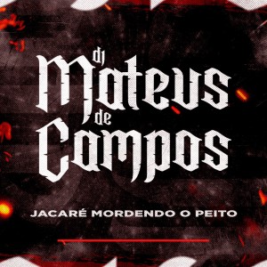 Dengarkan lagu Jacaré Mordendo o Peito (Explicit) nyanyian DJ MATEUS DE CAMPOS dengan lirik