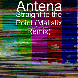 Listen to Straight to the Point (Malistix Remix) song with lyrics from Antena