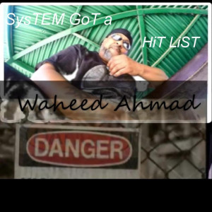 Listen to System Got a Hit List song with lyrics from Waheed Ahmad