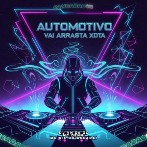 Listen to AUTOMOTIVO VAI ARRASTA XOTA (Explicit) song with lyrics from DJ VN DA ZL