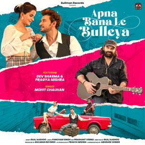 Album Apna Bana Le Bulleya from Mohit Chauhan