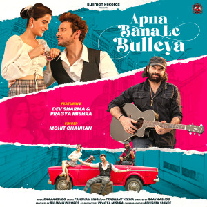 Listen to Apna Bana Le Bulleya song with lyrics from Mohit Chauhan