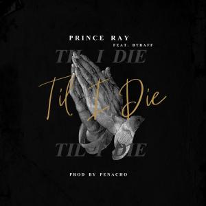 Prince Ray的專輯TIL I DIE (feat. BTraff)
