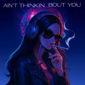 Listen to Ain't Thinkin Bout You song with lyrics from S.P.L