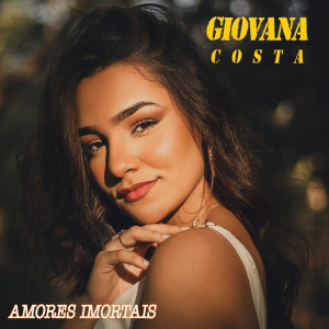收聽Giovana Costa的Amores Imortais歌詞歌曲