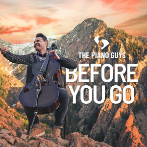The Piano Guys的專輯Before You Go