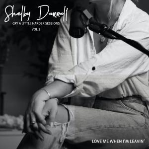 Shelby Darrall的專輯Love Me When I'm Leavin' (live one take) (Explicit)