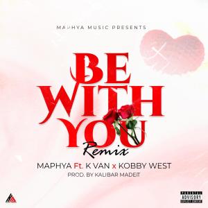 ดาวน์โหลดและฟังเพลง BE WITH YOU (feat. K VAN & KOBBY WEST) (REMIX|Explicit) พร้อมเนื้อเพลงจาก Maphya
