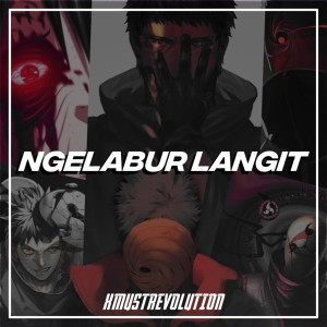 收听Xmust Revolution的Ngelabur Langit (Remix)歌词歌曲