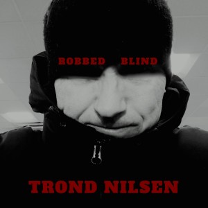 Trond Nilsen的專輯Robbed Blind