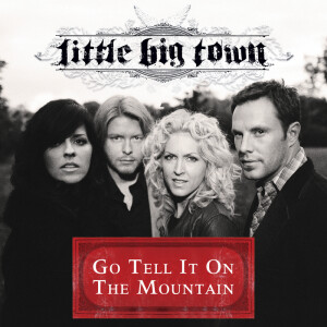 收聽Little Big Town的Go Tell It On The Mountain歌詞歌曲