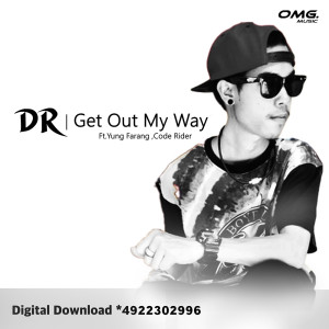 อัลบัม Get Out My Way Ft.Yung Farang,Code Rider - Single ศิลปิน DR