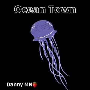 收聽Danny MNO的Ocean Town歌詞歌曲