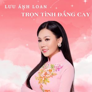 Album Trọn Tình Đắng Cay from Lưu Ánh Loan