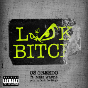 ดาวน์โหลดและฟังเพลง Look Bitch (Explicit) พร้อมเนื้อเพลงจาก 03 Greedo