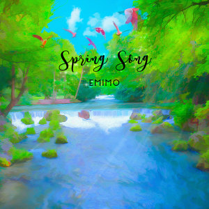 收聽E M I M O的Spring Song歌詞歌曲