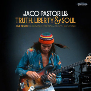 อัลบัม Truth, Liberty & Soul (Live in NYC) [The Complete 1982 NPR Jazz Alive! Recording] ศิลปิน Jaco Pastorius