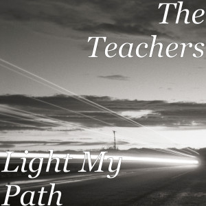 The Teachers的專輯Light My Path