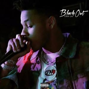 收聽OBN Jay的Blackout (Explicit)歌詞歌曲