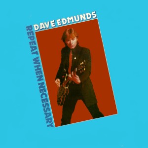 Dave Edmunds的專輯Repeat When Necessary