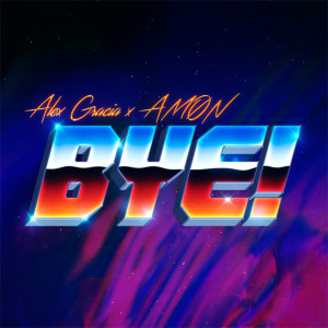 Listen to Bye! (Explicit) song with lyrics from Alex Gracia