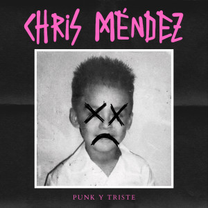 Chris Méndez的專輯Punk Y Triste