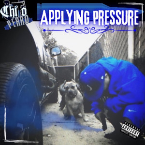 Chito Perro的专辑Applying Pressure (Explicit)