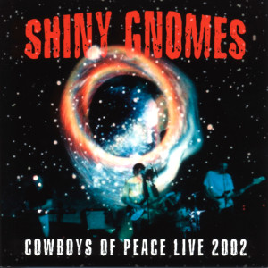 Shiny Gnomes的專輯Cowboys Of Space Live 2002