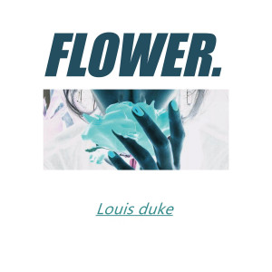 收聽Louis duke（蘇子卿）的Flower (Prod.Ziv) (Prod.ZIV)歌詞歌曲