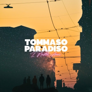 ดาวน์โหลดและฟังเพลง I Nostri Anni พร้อมเนื้อเพลงจาก Tommaso Paradiso