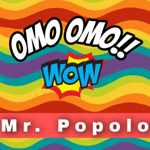 Listen to Omo Omo!!wow song with lyrics from Mr. Popolo
