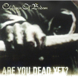 ดาวน์โหลดและฟังเพลง Are You Dead Yet (Single Version) พร้อมเนื้อเพลงจาก Children Of Bodom
