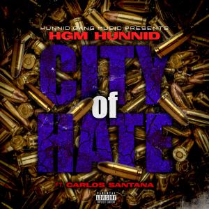 Album City Of Hate (feat. carlos santana) (Explicit) from HGM Hunnid