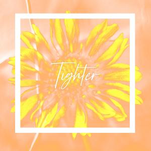 收聽Elvis Chillworld的Tighter歌詞歌曲