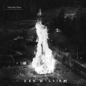 Van William的專輯When They Burn