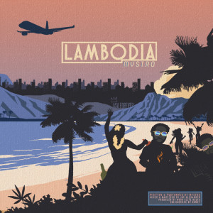 Listen to Lambodia (Explicit) song with lyrics from Mystro