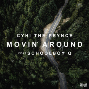 CyHi的專輯Movin' Around (feat. ScHoolboy Q) (Explicit)
