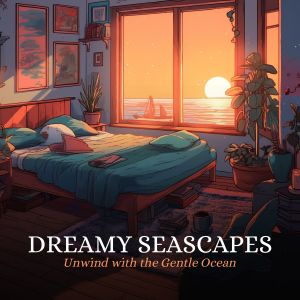 Album Dreamy Seascapes: Unwind with the Gentle Ocean from Nature Sounds Nature Music