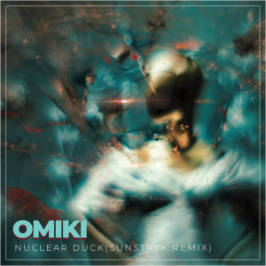 Album Nuclear Duck (Sunstryk Remix) from Omiki