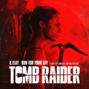 收聽K.Flay的Run For Your Life (From The Original Motion Picture “Tomb Raider”)歌詞歌曲