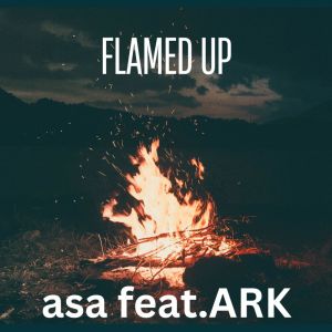asa的專輯Flamed Up (Explicit)
